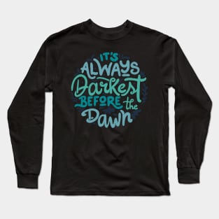 It's Always Darkest Before The Dawn by Tobe Fonseca Long Sleeve T-Shirt